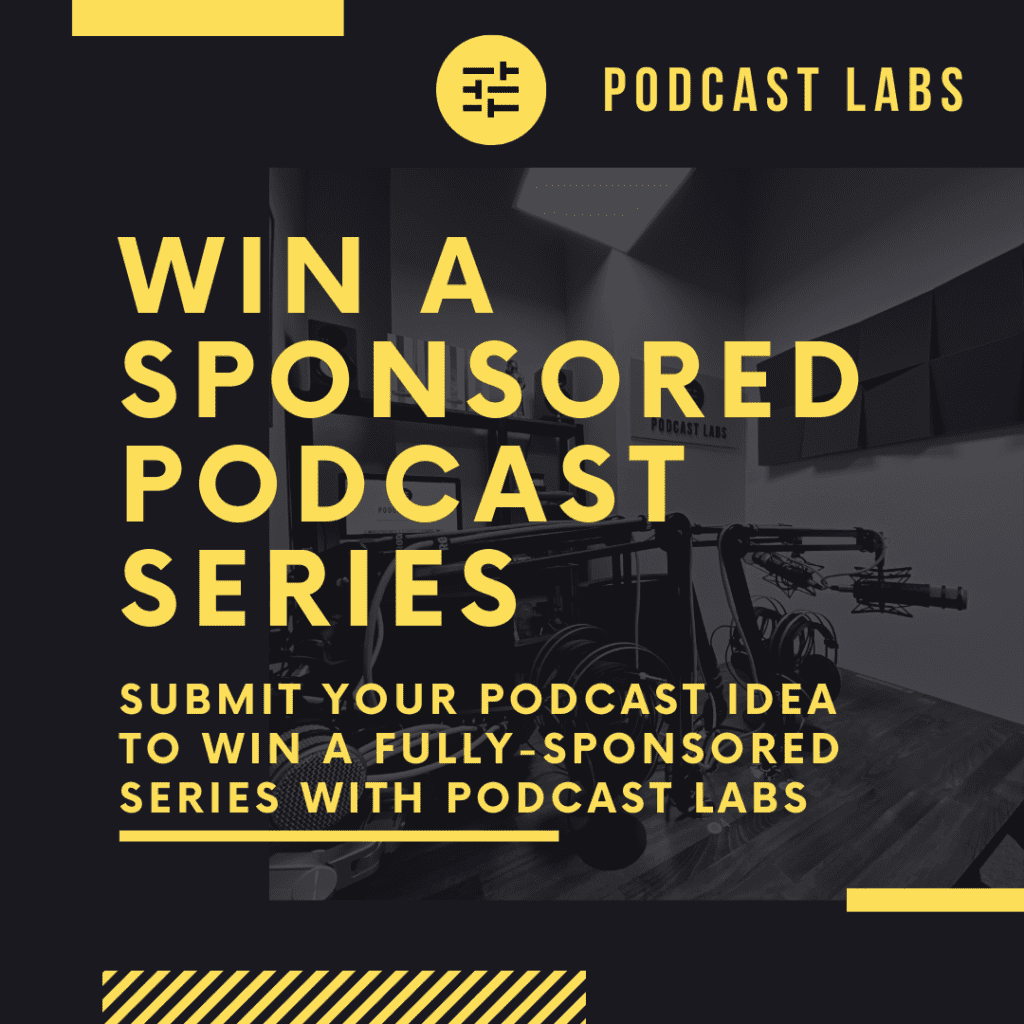 Win a Fully-Sponsored Series with Podcast Labs
